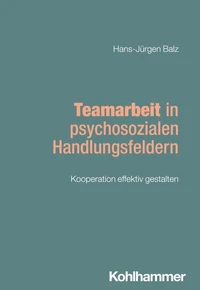 Teamarbeit in psychosozialen Handlungsfeldern