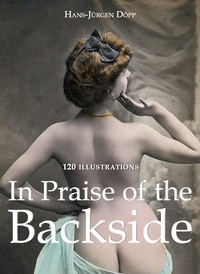Hans-Jürgen Döpp - In Praise of the Backside 120 illustrations.