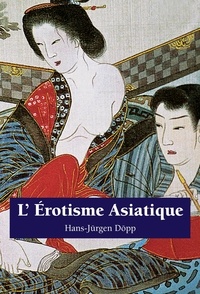 Hans-Jürgen Döpp - L'Erotisme Asiatique.