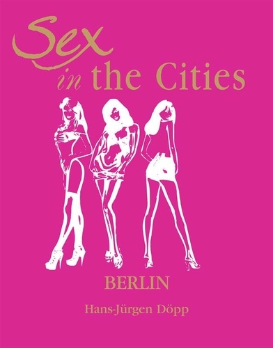 Hans Jürgen Döpp - Sex in the Cities  Vol 2 (Berlin).