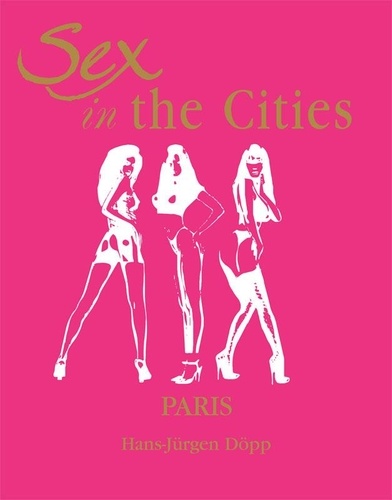 Hans Jürgen Döpp - Sex in the Cities  Vol 3 (Paris).