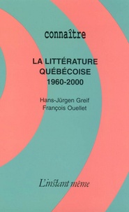 Hans-Jürgen Greif et François Ouellet - La littérature québecoise (1960-2000).