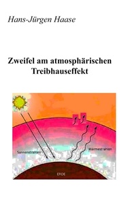 Hans-Jürgen Haase - Zweifel am atmosphärischen Treibhauseffekt.