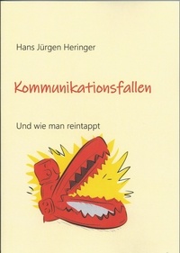 Hans Jürgen Heringer - Kommunikationsfallen - Und wie man hineintappt.