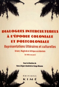Dialogues interculturels à l’époque coloniale et postcoloniale - Représentations littéraires et culturelles : Orient, Maghreb et Afrique occidentale (de 1830 à nos jours).pdf