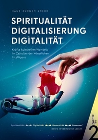 Hans-Jürgen Stöhr - Spiritualität Digitalisierung Digitalität - Lebenswelten unserer Zeit Teil 2.