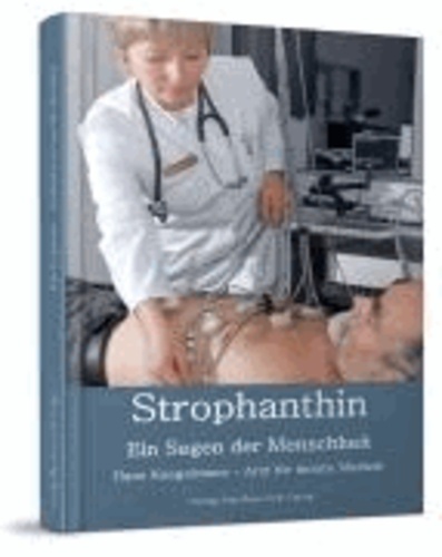 Hans Kaegelmann - Strophanthin - Ein Segen der Menschheit.