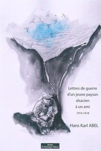 Lettres de guerre d'un jeune paysan alsacien à un ami