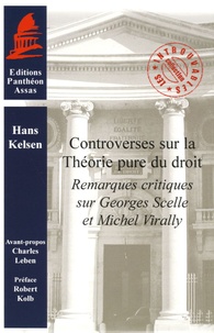 Hans Kelsen - Controverses sur la théorie pure du droit - Remarques critiques sur Georges Scelle et Michel Virally.