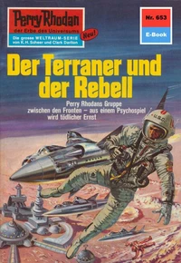 Perry Rhodan 653: Der Terraner und der Rebell