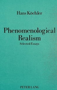 Hans Köchler - Phenomenological Realism - Selected Essays.