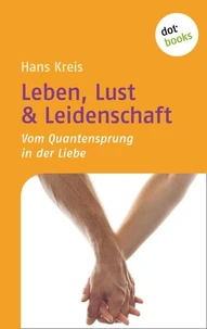 Leben, Lust &amp; Leidenschaft