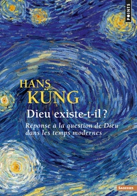 Hans Küng - Dieu existe-t-il ? - Réponse à la question de Dieu dans les temps modernes.