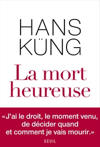 Hans Küng - La mort heureuse.