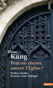 Hans Küng - Peut-on encore sauver l'église ?.