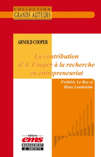 Hans Landström et Frédéric Le Roy - Arnold Cooper - La contribution d'A. Cooper à la recherche en entrepreneuriat.
