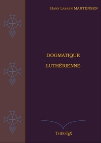 Téléchargements de manuels scolaires pdf Dogmatique Luthérienne en francais par Hans Lassen Martensen PDF DJVU 9782322484515