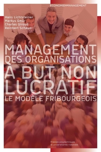 Hans Lichtsteiner et Markus Gmür - Management des organisations à but non lucratif - Le modèle fribourgeois.