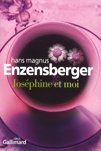 Hans Magnus Enzensberger - Joséphine et moi.