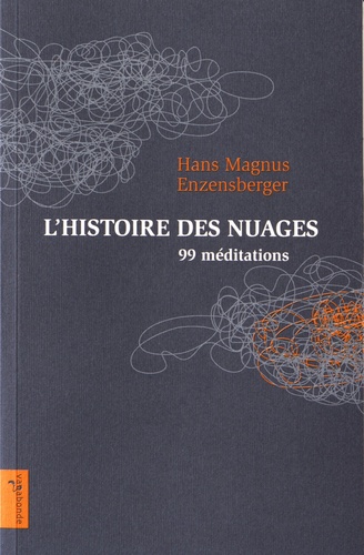 Hans Magnus Enzensberger - L'histoire des nuages - 99 méditations.