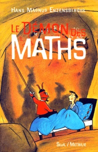 Hans Magnus Enzensberger - Le démon des maths - Le livre de chevet de tous ceux qui ont peur des mathématiques.