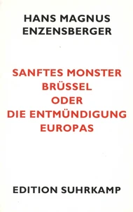 Sanftes Monster Brüssel oder Die Entmündung Europas