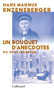 Hans Magnus Enzensberger - Un bouquet d’anecdotes - Ou opus incertum.