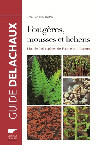 Fougères, mousses et lichens. Plus de 650 espèces de France et d'Europe