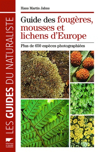 Hans Martin Jahns - Guide des fougères, mousses et lichens d'Europe - Plus de 650 espèces photographiées.