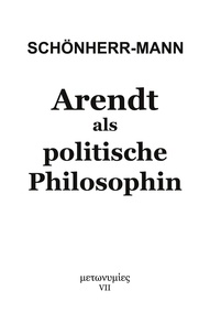 Hans-Martin Schönherr-Mann - Arendt als politische Philosophin.
