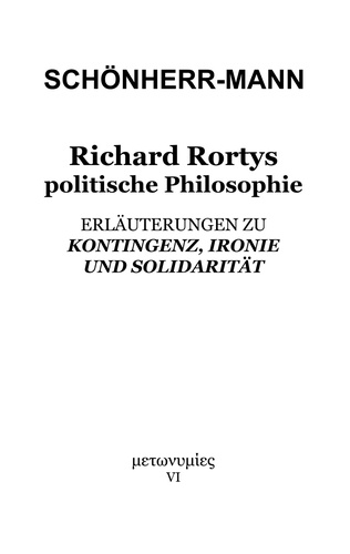 Richard Rortys politische Philosophie. Erläuterungen zu 'Kontingenz, Ironie und Solidarität'