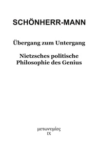 Hans-Martin Schönherr-Mann - Übergang zum Untergang - Nietzsches politische Philosophie des Genius.