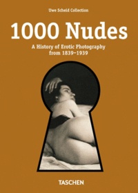 Hans-Michael Koetzle - 1000 Nudes - A History of Erotic Photography from 1839-1939.