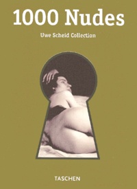 Hans-Michael Koetzle et Uwe Scheid - 1000 nudes. - Uwe Scheid collection.