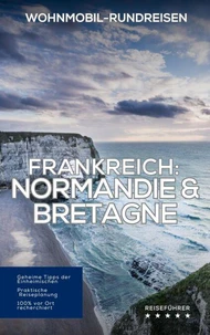 Frankreich Wohnmobil-Rundreisen: Normandie &amp; Bretagne