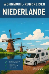 Niederlande Wohnmobil-Rundreisen: Reisefūhrer