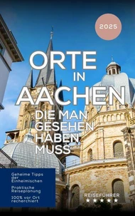 Orte in Aachen die man gesehen haben muss
