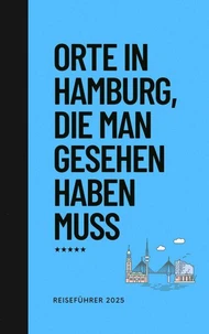 Orte in Hamburg, die man gesehen habben muss: Reiseführer