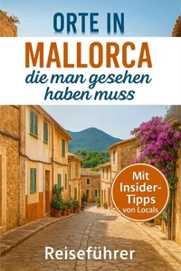 Orte in Mallorca, die man gesehen haben muss: Reisefūhrer (2025)