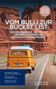 Vom Bulli zur Bucket List:  100 Erlebnisse, die du mit deinem Campervan gemacht haben musst