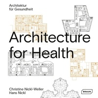 Hans Nickl et Christine Nickl-Weller - Architecture for Health.