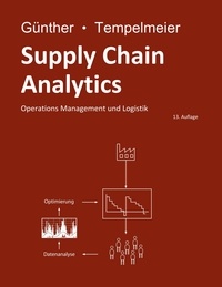 Hans-Otto Günther et Horst Tempelmeier - Supply Chain Analytics - Operations Management und Logistik.