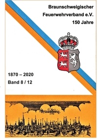 Hans-Peter Bolm - 150 Jahre Braunschweigischer Feuerwehrverband - Verbandsarbeit einst und jetzt.
