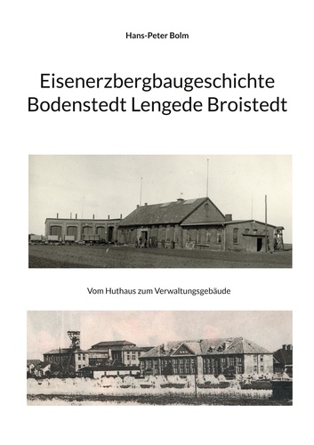 Eisenerz Bergbaugeschichte Lengede Broistedt. Geschichte der Büro und Verwaltungsgebäude