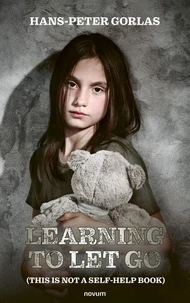 Learning to Let Go (This Is Not a Self-Help Book)