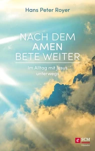 Nach dem Amen bete weiter