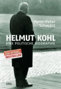 Hans-Peter Schwarz - Helmut Kohl - Eine politische Biographie.
