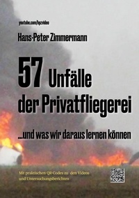 Hans-Peter Zimmermann - 57 Unfälle der Privatfliegerei - ...und was wir daraus lernen können.