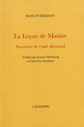 Hans Purrmann - La leçon de Matisse - Souvenirs de l’ami allemand.