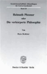 Hans Redeker - Helmuth Plessner oder Die verkörperte Philosophie.